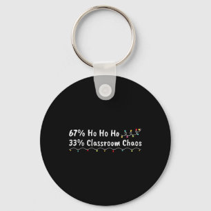 67% Ho Ho Ho 33% Clroom Chaos Funny Christmas 67 T Key Ring