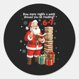 67 How Many Nights A Week Should You Be Reading 6- Classic Round Sticker