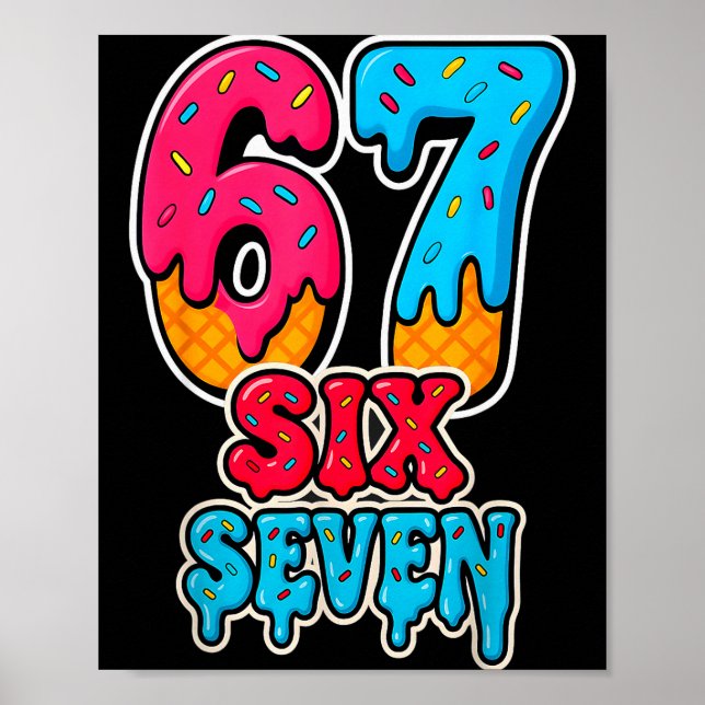 67 Ice Cream Drip Funny Six Seven Gen Alpha Meme S Poster (Front)
