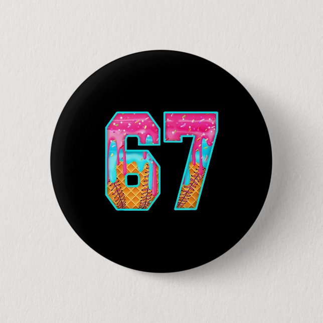 67 Ice Cream Drip Meme Funny Six Seven Funny Numbe 6 Cm Round Badge (Front)