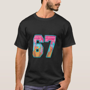 67 Ice Cream Drip Meme Funny Six Seven Funny Numbe T-Shirt