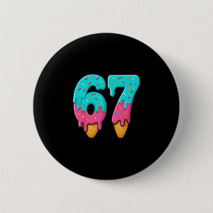 67 Ice Cream Drip Meme Funny Six Seven Gen Alpha S 6 Cm Round Badge