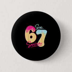 67 Ice Cream Drip Meme Funny Six Seven Gen Alpha S 6 Cm Round Badge