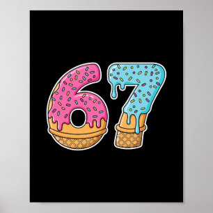 67 Ice Cream Drip Meme Funny Six Seven Gen Alpha S Poster