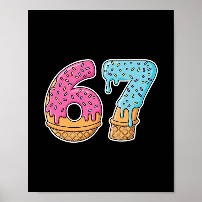 67 Ice Cream Drip Meme Funny Six Seven Gen Alpha S Poster (Front)
