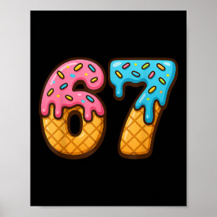 67 Ice Cream Drip Meme Funny Six Seven Gen Alpha S Poster