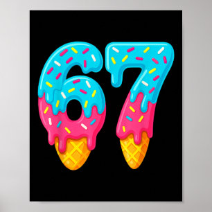 67 Ice Cream Drip Meme Funny Six Seven Gen Alpha S Poster