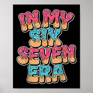 67 Ice Cream Drip Meme In My Six Seven Era Gen Alp Poster