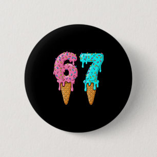 67 Ice Cream Drip Meme Six Seven Gen Alpha Slang 6 Cm Round Badge