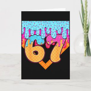 67 Ice Cream Drip Meme Six Seven Gen Alpha Slang  Card