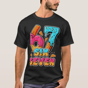 67 Ice Cream Drip Six Seven Meme Alpha Slang 6 7 N T-Shirt