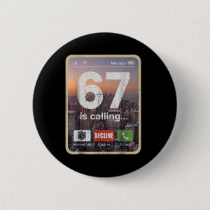 67 Is Calling Funny Gen Z Slang Meme Phone Screen 6 Cm Round Badge