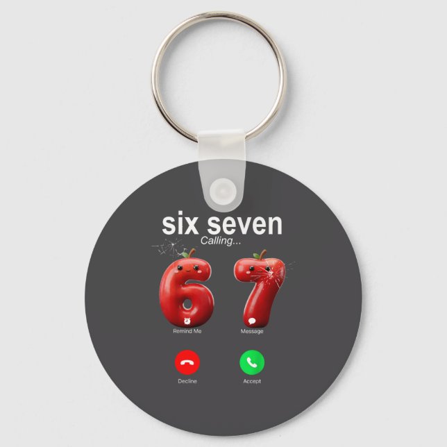 67 Is Calling Funny Meme 67 Accept Silly Six Seven Key Ring (Front)