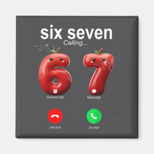 67 Is Calling Funny Meme 67 Accept Silly Six Seven Magnet