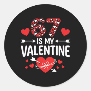 67 Is My Valentine 67 Valentine’s Day Meme 67th Bi Classic Round Sticker