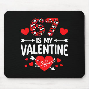 67 Is My Valentine 67 Valentine’s Day Meme 67th Bi Mouse Pad
