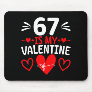 67 Is My Valentine Funny Six Seven Heart Meme Teen Mouse Pad