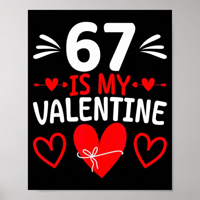 67 Is My Valentine Funny Six Seven Heart Meme Teen Poster (Front)