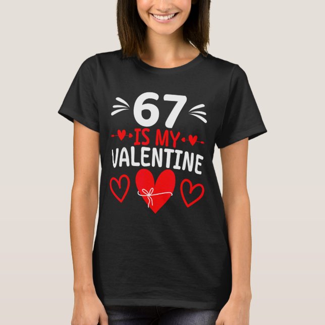 67 Is My Valentine Funny Six Seven Heart Meme Teen T-Shirt (Front)