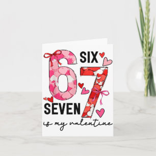 67 Is My Valentine Funny Six Seven Meme Valentine  Card
