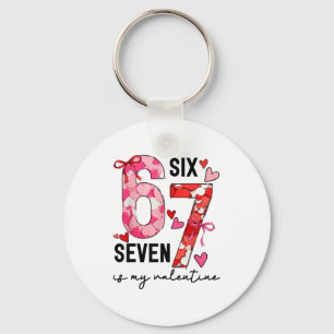 67 Is My Valentine Funny Six Seven Meme Valentine  Key Ring