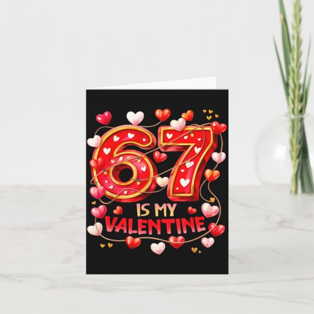 67 Is My Valentine Hearts Six Seven Meme Funny Say Card (Front)
