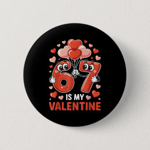 67 Is My Valentine Six Seven Heart Balloons 67 Gen 6 Cm Round Badge