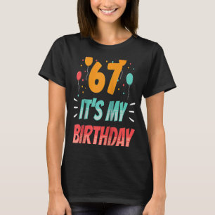 67 It's My Birthday Party Age Old Year Sixty Seven T-Shirt