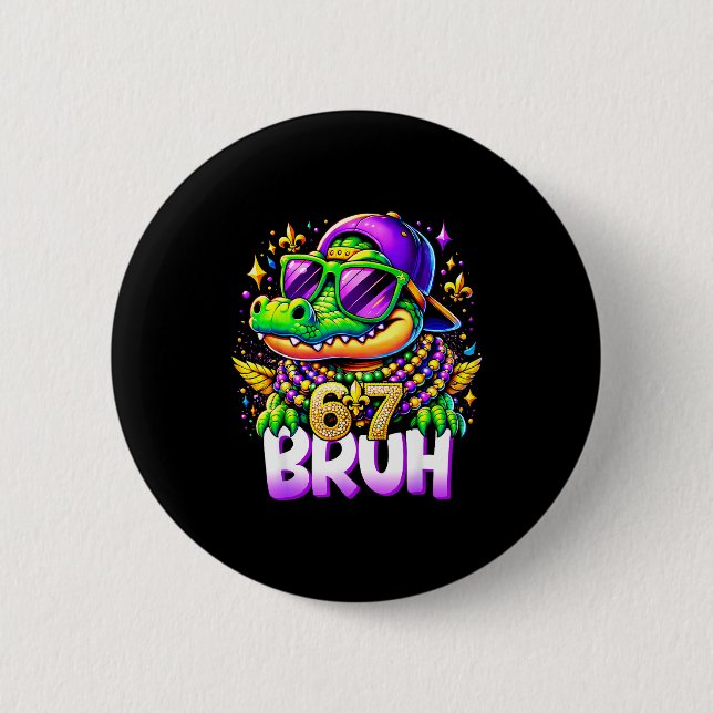 67 Mardi Gras Alligator Mardigator Six Seven Bruh  6 Cm Round Badge (Front)