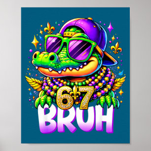 67 Mardi Gras Alligator Mardigator Six Seven Bruh  Poster