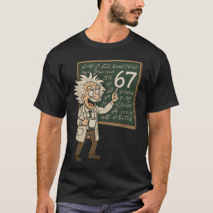67 Math Meme Funny Professor Genius Chalkboard  T-Shirt