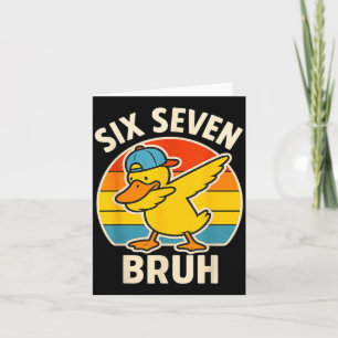 67 Meme 6 7 Bruh Duck Dabbing Six Seven Bruh Funny Card