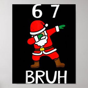 67 Meme 6 7 Funny Christmas Dabbing Santa Six Seve Poster