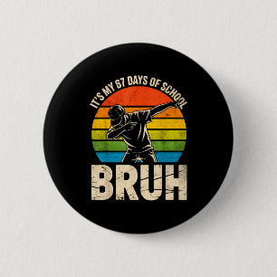 67 Meme 6 7 Numbers Dabbing It's My 67 Days Of Sch 6 Cm Round Badge