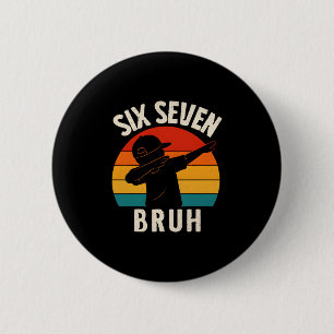 67 Meme 6 7 Numbers Dabbing Six Seven Bruh Funny B Cm Round Badge