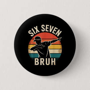 67 Meme 6 7 Numbers Dabbing Six Seven Bruh Funny B Cm Round Badge