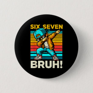 67 Meme 6 7 Numbers Dabbing Six Seven Bruh Funny B Cm Round Badge