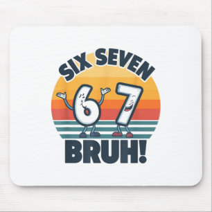 67 Meme 6 And 7 Numbers Shirt Six Seven Bruh Funny Mouse Pad