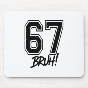 67 Meme Bruh Funny Six Seven Gen Alpha 6 7 Slang Mouse Pad