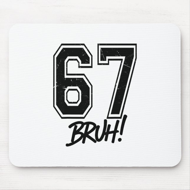 67 Meme Bruh Funny Six Seven Gen Alpha 6 7 Slang  Mouse Pad (Front)
