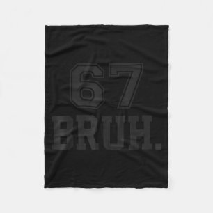67 Meme Bruh Funny Six Seven Gen Alpha Slang 6 7  Fleece Blanket