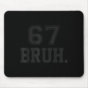67 Meme Bruh Funny Six Seven Gen Alpha Slang 6 7 Mouse Pad