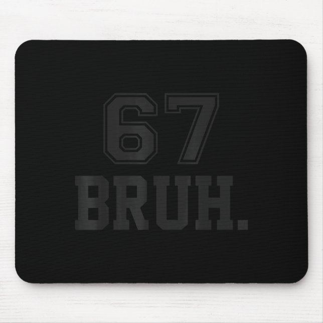 67 Meme Bruh Funny Six Seven Gen Alpha Slang 6 7  Mouse Pad (Front)