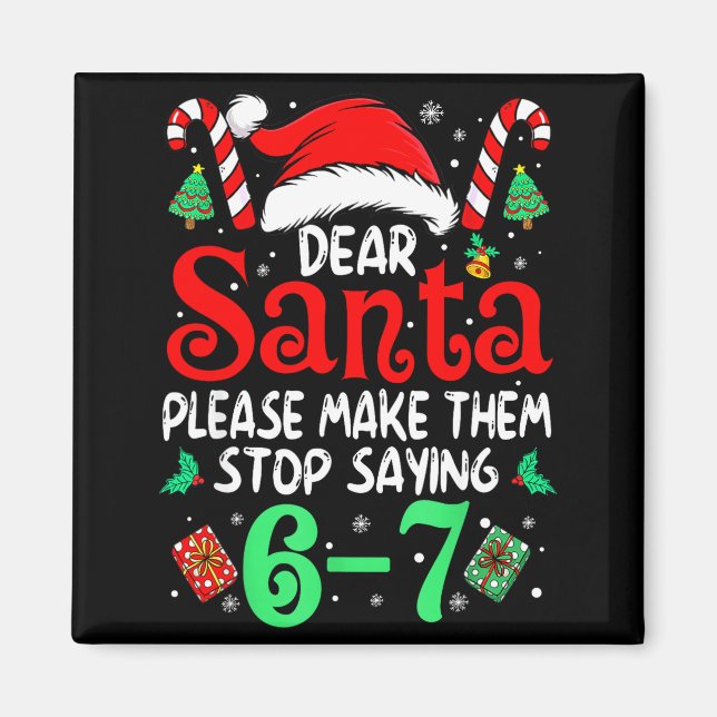 67 Meme Dear Santa 6 7 Funny Christmas Six Seven W Magnet (Front)