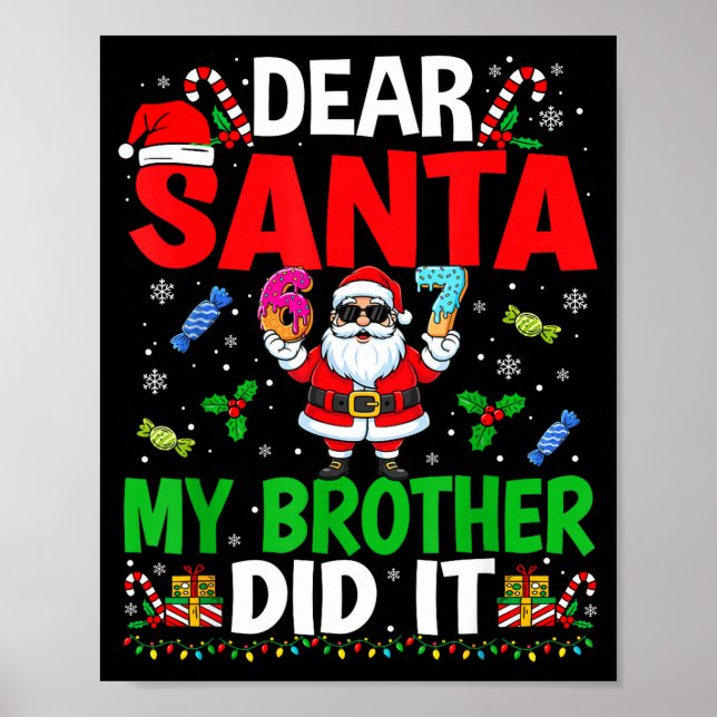 67 Meme Dear Santa My Brother Did It Funny Christm Poster (Front)