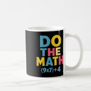 67 Meme Do The Math Funny Saying Slogan Equation P Coffee Mug