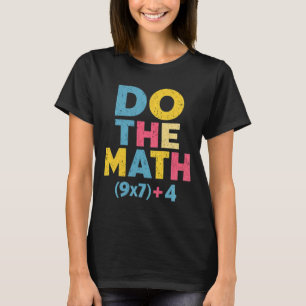 67 Meme Do The Math Funny Saying Slogan Equation P T-Shirt