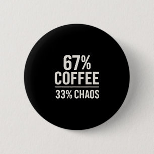 67 Meme Funny 67% Coffee 33% Chaos Humor Design 6 Cm Round Badge