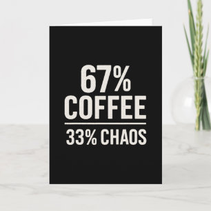 67 Meme Funny 67% Coffee 33% Chaos Humour Design Card