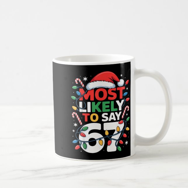 67 Meme Funny Christmas Meme Design Most Likely To Coffee Mug (Right)